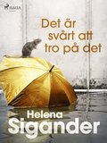Det �r sv�rt att tro p� det