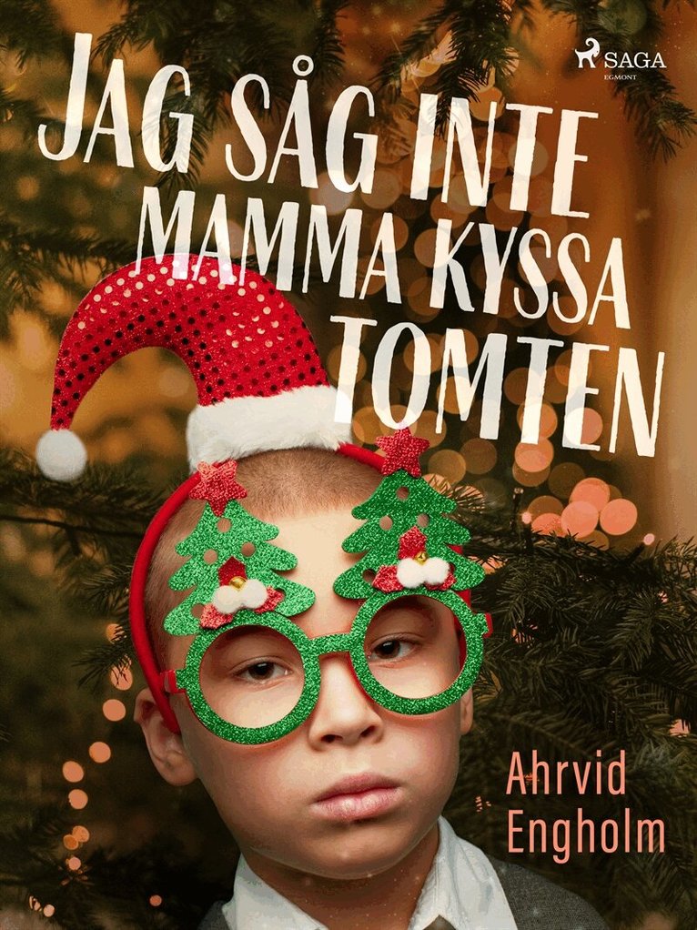 Ahrvid Engholm - Jag såg inte mamma kyssa tomten, E-bok