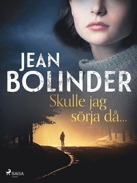 Skulle jag sörja då...