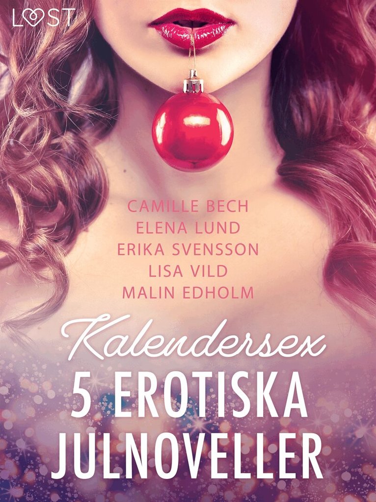 Camille Bech, Malin Edholm, Lisa Vild, Elena Lund, Erika Svensson - Kalendersex - 5 erotiska julnoveller, E-bok. Tillgänglighet: Lägg i varukorg
