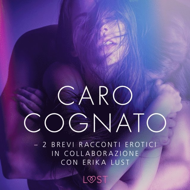 Hansen, Rosdahl - Caro cognato - 2 brevi racconti erotici in collaborazione con Erika Lust, Ljudbok
