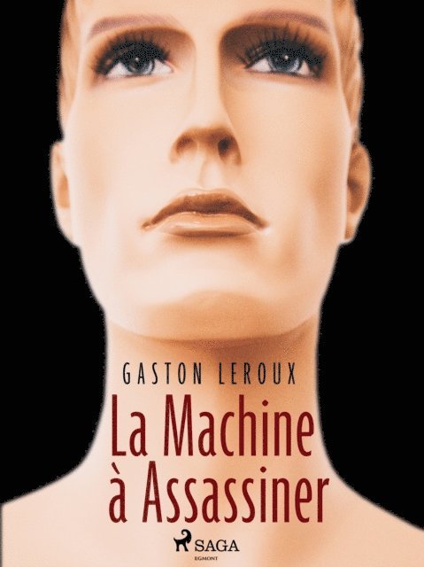 Gaston Leroux - La Machine à Assassiner, E-bok