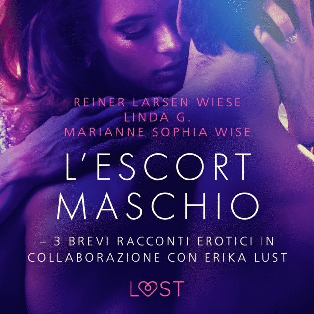 G., Wiese, Wise - L’escort maschio - 3 brevi racconti erotici in collaborazione con Erika Lust, Ljudbok