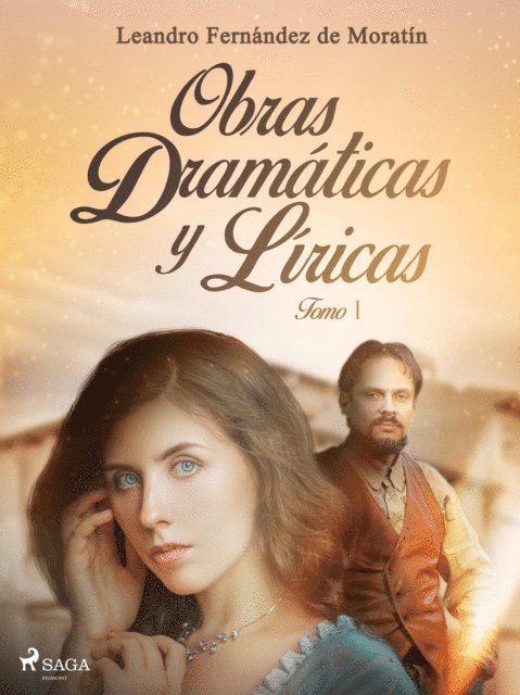 Leandro Fernandez de Moratin - Obras dramáticas y líricas. Tomo I, E-bok