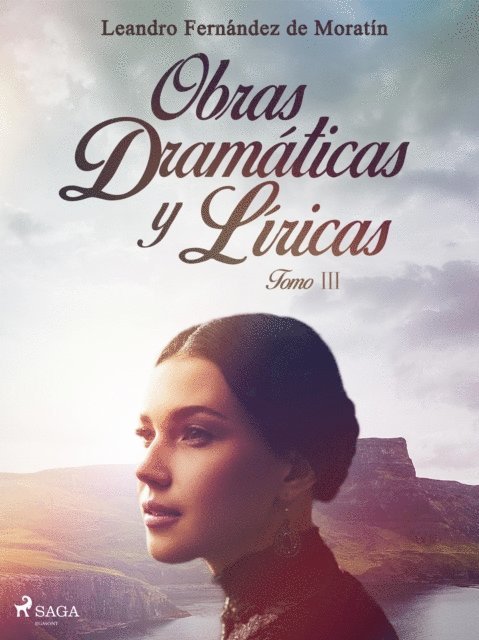 Leandro Fernandez de Moratin - Obras dramáticas y líricas. Tomo III, E-bok