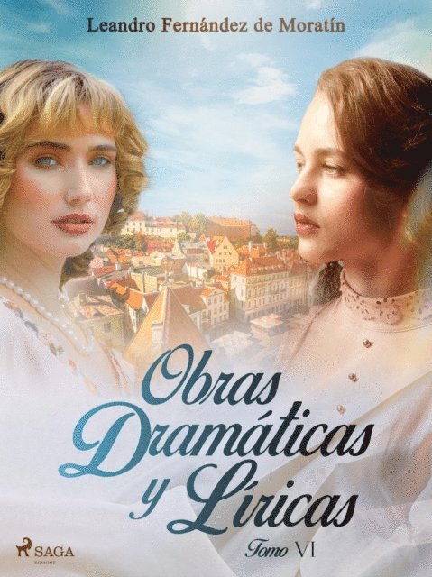 Leandro Fernandez de Moratin - Obras dramáticas y líricas. Tomo VI, E-bok