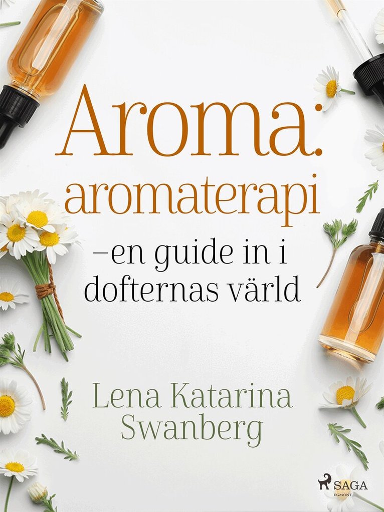 Lena Katarina Swanberg - Aroma : aromaterapi – en guide in i dofternas värld, E-bok