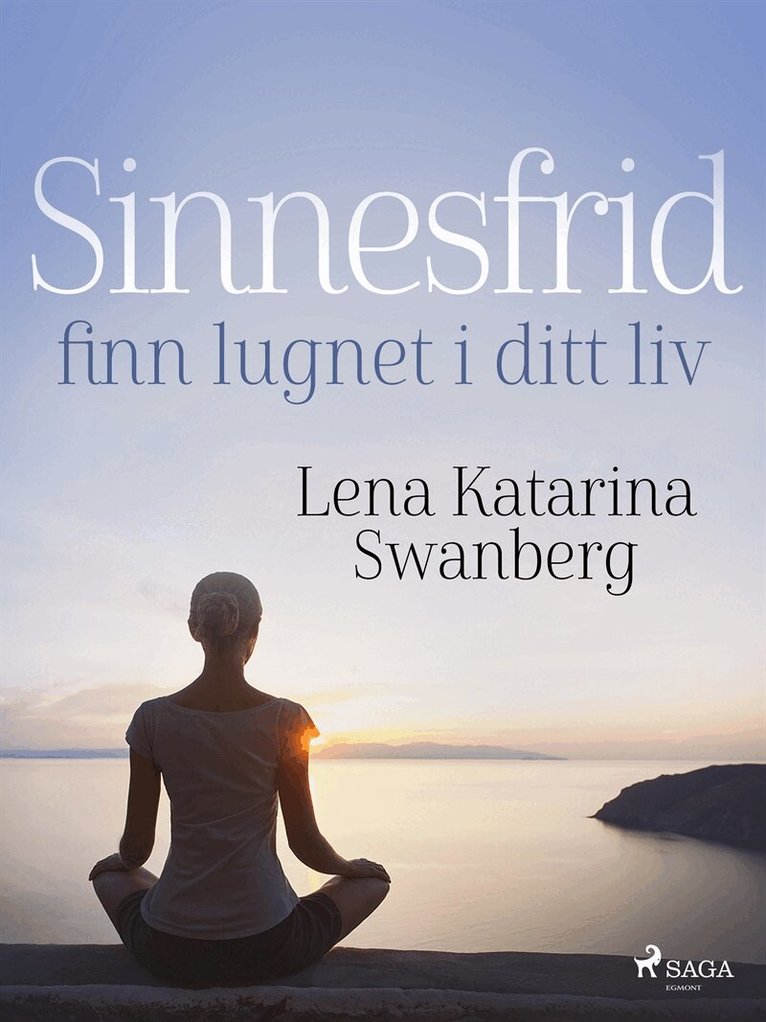 Lena Katarina Swanberg - Sinnesfrid: finn lugnet i ditt liv, E-bok