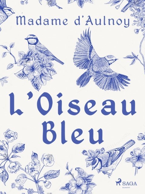 Madame d'Aulnoy - L'Oiseau Bleu, E-bok