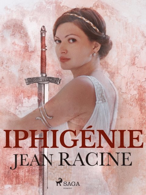 Jean Racine - Iphigénie, E-bok