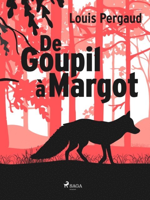 Louis Pergaud - De Goupil à Margot, E-bok