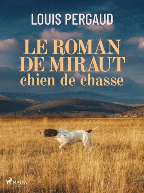 Louis Pergaud - Le Roman de miraut, chien de chasse, E-bok
