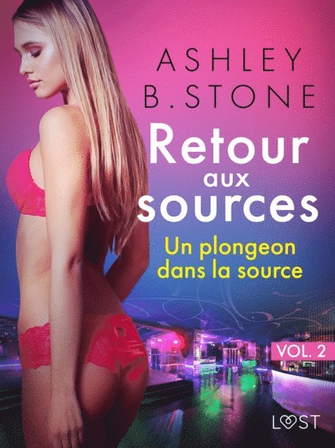 Ashley B. Stone - Retour aux sources vol. 2 : Un plongeon dans la source - Une nouvelle érotique, E-bok