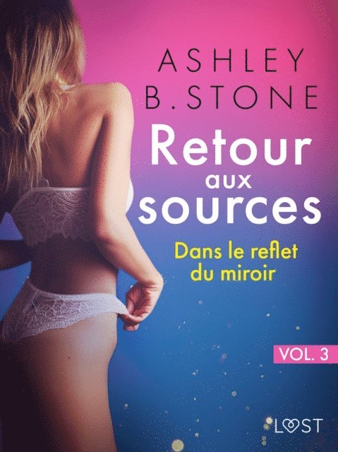 Ashley B. Stone - Retour aux sources vol. 3 : Dans le reflet du miroir - Une nouvelle érotique, E-bok