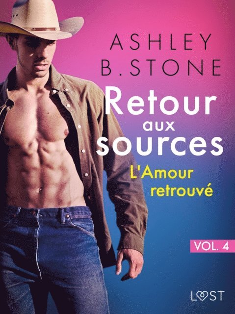 Ashley B. Stone - Retour aux sources vol. 4 : L'Amour retrouvé - Une nouvelle érotique, E-bok