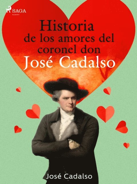 Jose Cadalso - Historia de los amores del Coronel don José de Cadalso, E-bok