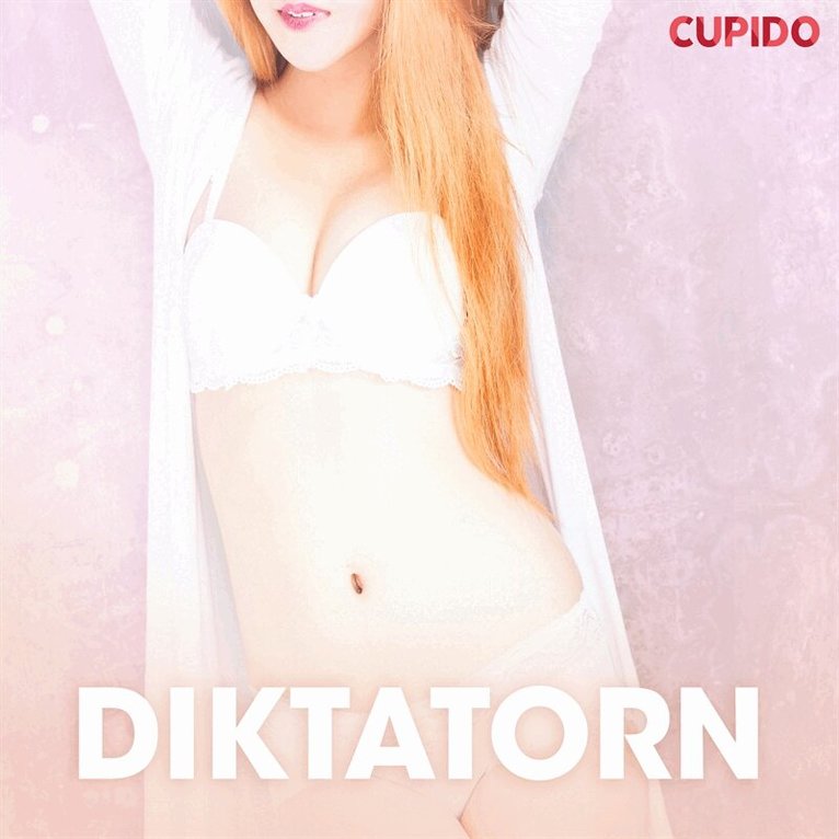 Cupido - Diktatorn - erotiska noveller, Ljudbok