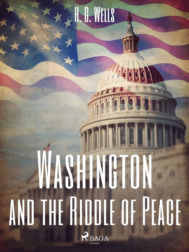 H. G. Wells - Washington and the Riddle of Peace, E-bok