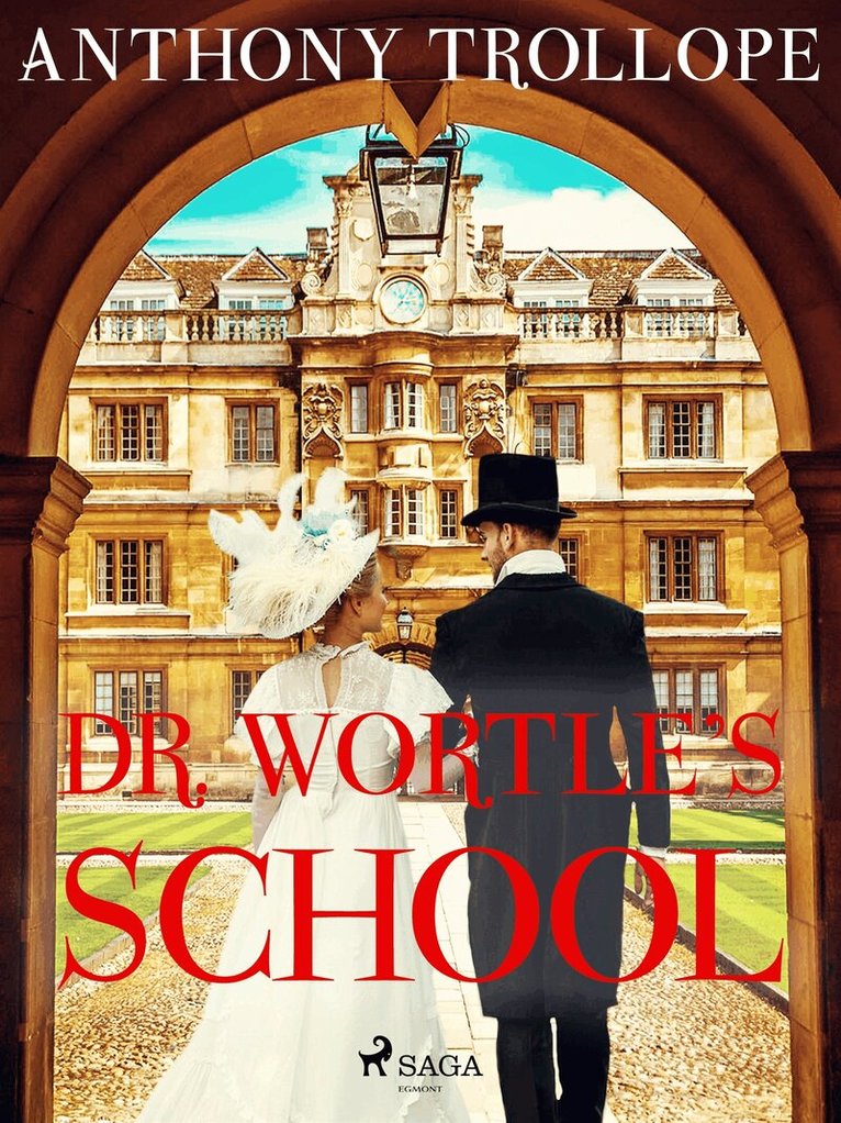Anthony Trollope - Dr. Wortle's School, E-bok