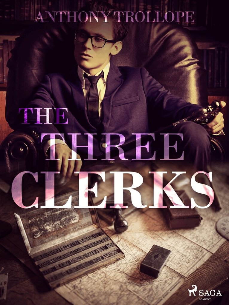 Anthony Trollope - The Three Clerks, E-bok