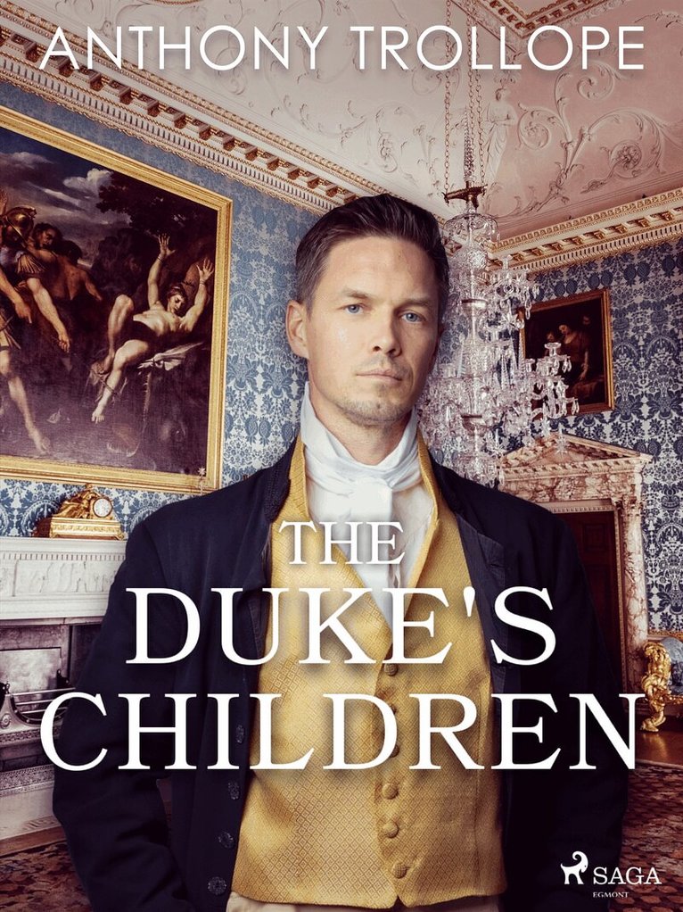 Anthony Trollope - The Duke's Children, E-bok