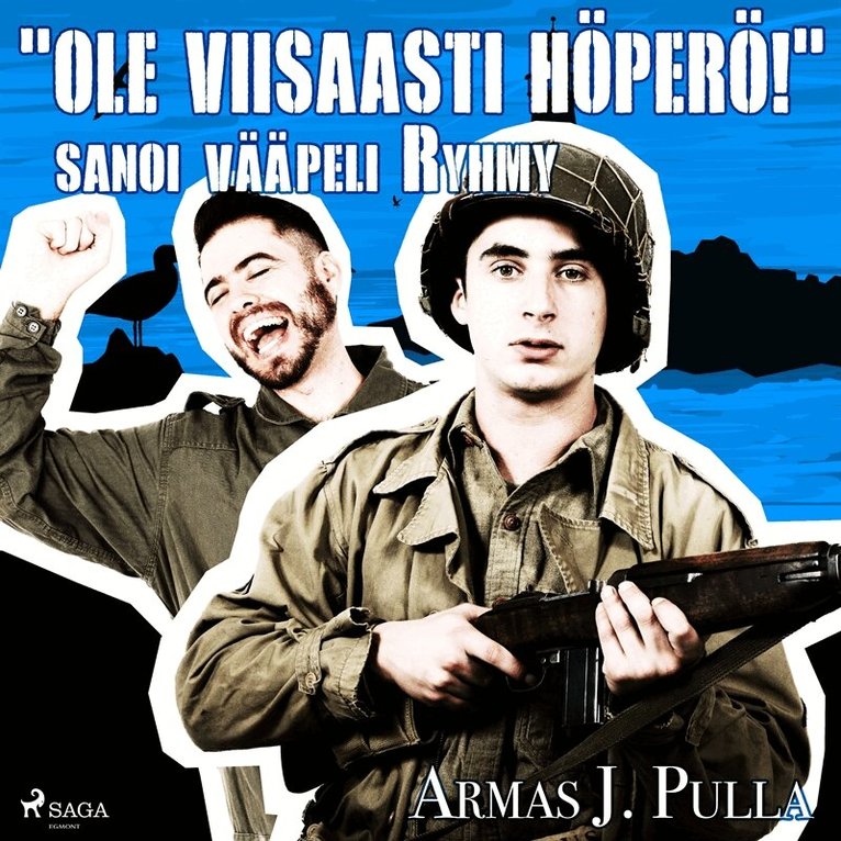 Armas J. Pulla - 'Ole viisaasti höperö!' sanoi vääpeli Ryhmy, Ljudbok