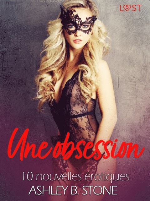 Ashley B. Stone - Une obsession - 10 nouvelles érotiques, E-bok