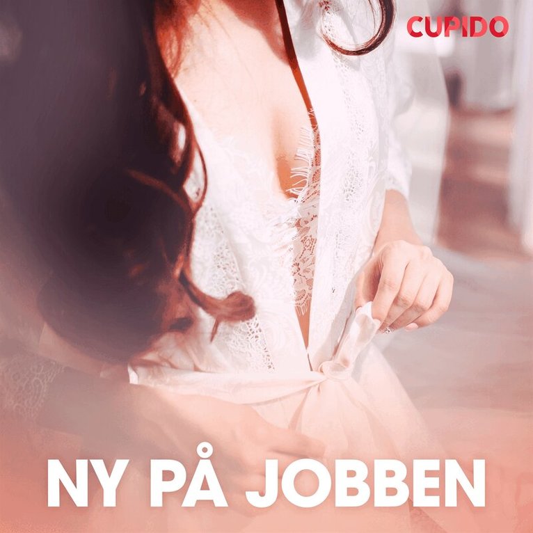 Cupido - Ny på jobben – erotiske noveller, Ljudbok