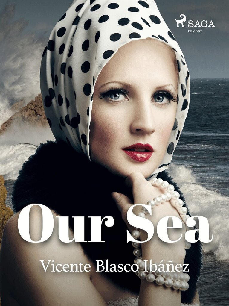 Vicente Blasco Ibañez - Our Sea, E-bok
