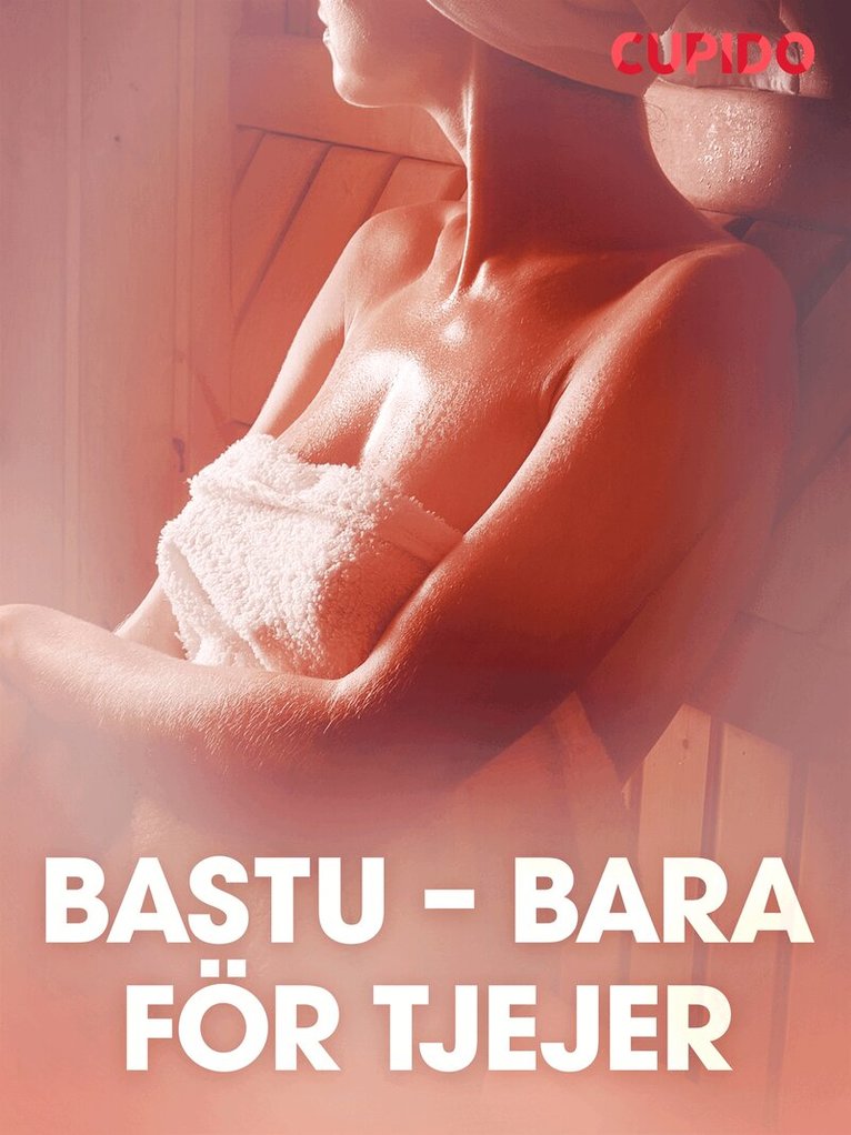 Cupido - Bastu – bara för tjejer – erotisk novell, E-bok. Tillgänglighet: Lägg i varukorg