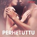 Perhetuttu ? eroottinen novelli