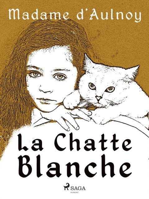 Madame d'Aulnoy - La Chatte blanche, E-bok