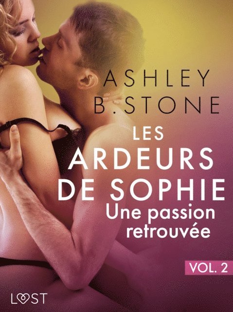 Ashley B. Stone - Les Ardeurs de Sophie vol. 2 : Une passion retrouvée - Une nouvelle érotique, E-bok