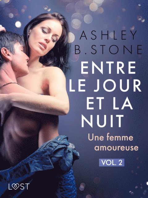 Ashley B. Stone - Entre le jour et la nuit 2 : Une femme amoureuse - Une nouvelle érotique, E-bok