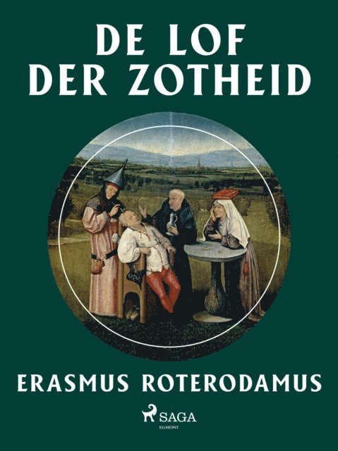 Erasmus Roterodamus - De lof der zotheid, E-bok