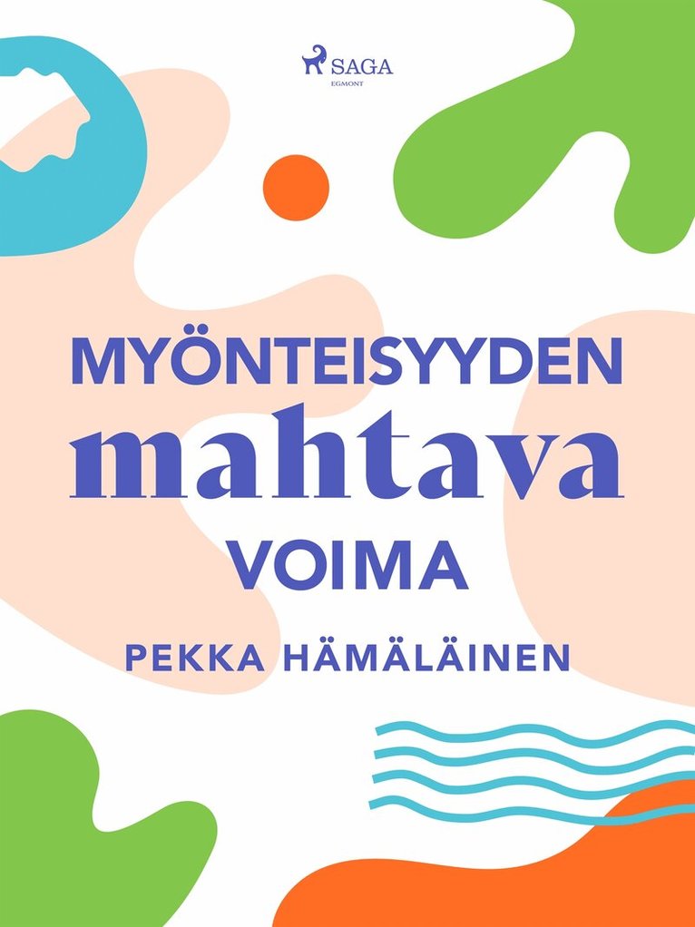 Pekka Hämäläinen - Myönteisyyden mahtava voima, E-bok