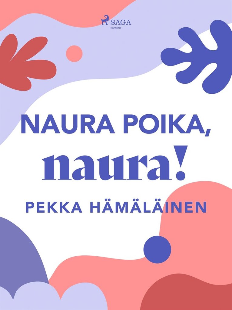Pekka Hämäläinen - Naura poika, naura!, E-bok