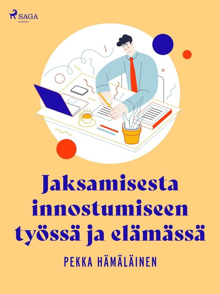 Pekka Hämäläinen - Jaksamisesta innostumiseen työssä ja elämässä, E-bok