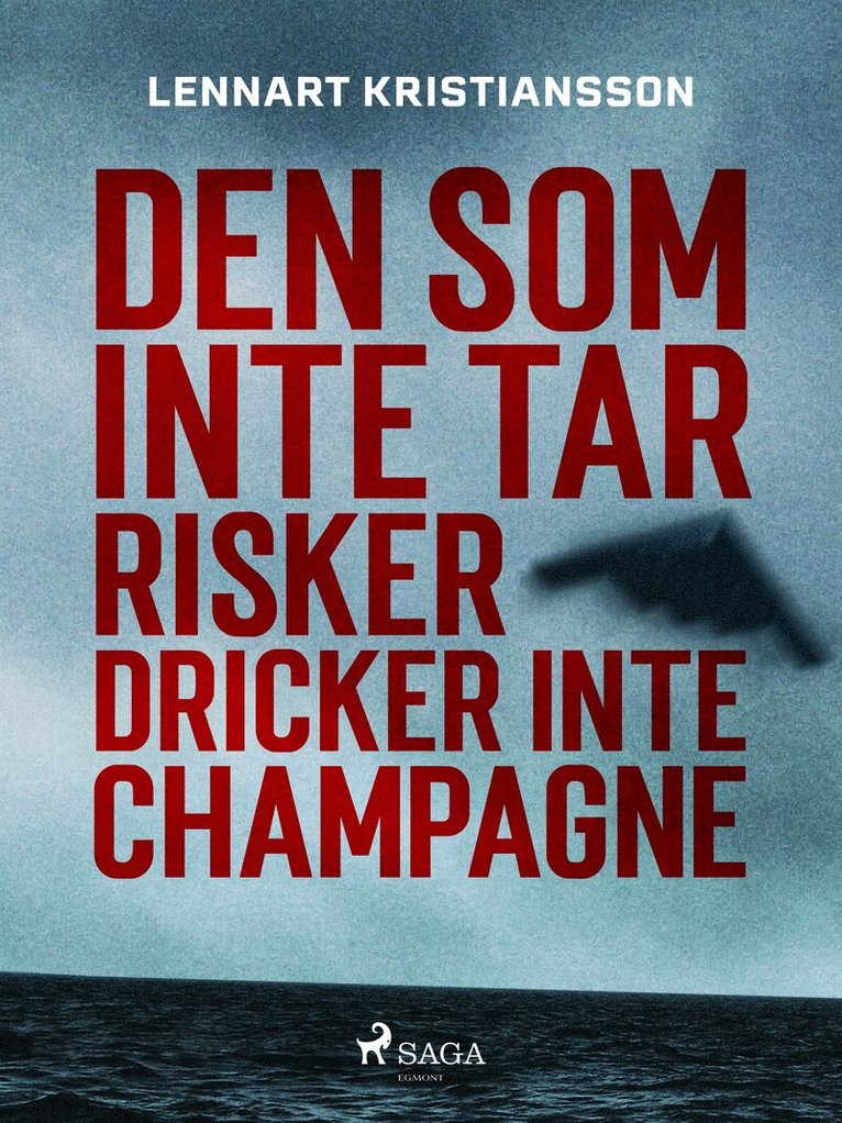 Lennart Kristiansson - Den som inte tar risker dricker inte champagne, E-bok