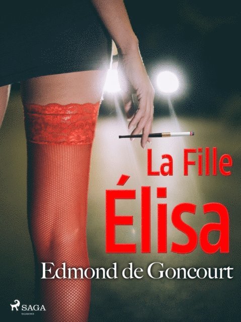 Edmond de Goncourt - La Fille Élisa, E-bok
