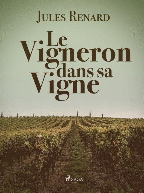Jules Renard - Le Vigneron dans sa Vigne, E-bok