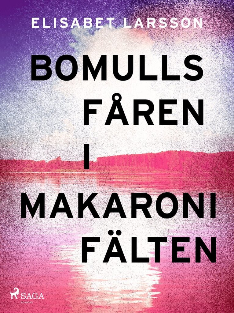 Elisabet Larsson - Bomullsfåren i makaronifälten, E-bok