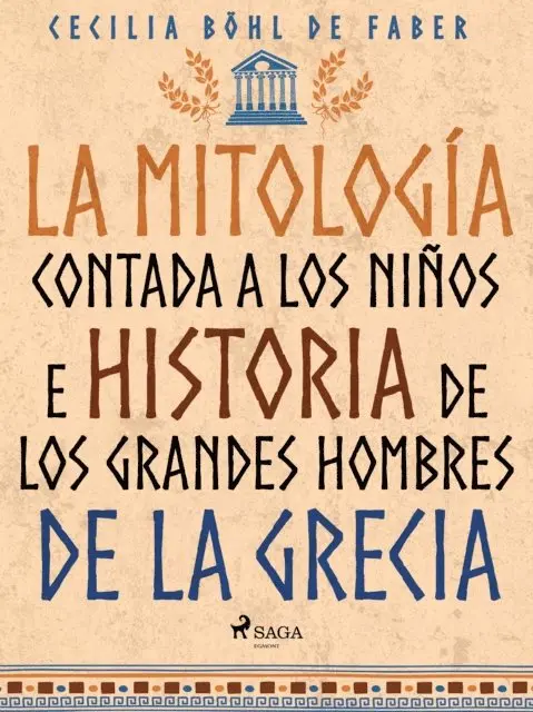 Cecilia Bohl de Faber - La mitología contada a los niños e historia de los grandes hombres de la Grecia, E-bok. Tillgänglighet: Lägg i varukorg