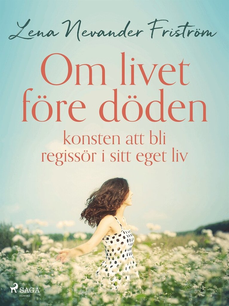 Lena Nevander Friström - Om livet före döden: konsten att bli regissör i sitt eget liv, E-bok