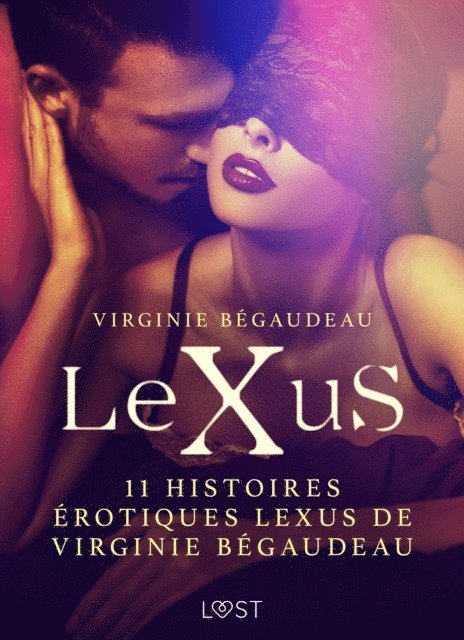 Virginie Begaudeau - 11 histoires érotiques LeXus de Virginie Bégaudeau, E-bok