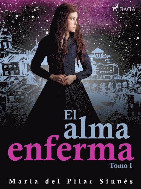 Maria del Pilar Sinues - El alma enferma. Tomo I, E-bok