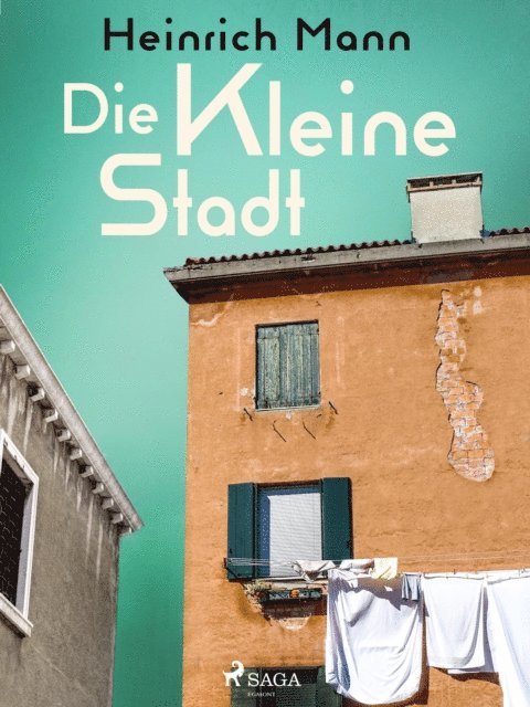 Heinrich Mann - Die kleine Stadt, E-bok