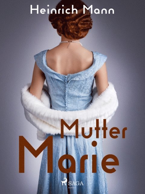 Heinrich Mann - Mutter Marie, E-bok