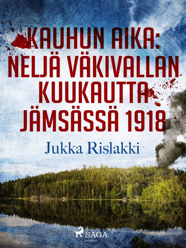 Jukka Rislakki - Kauhun aika: neljä väkivallan kuukautta Jämsässä 1918, E-bok