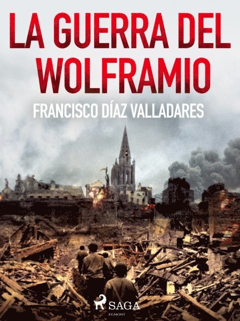 Francisco Diaz Valladares - La guerra del wolframio, E-bok